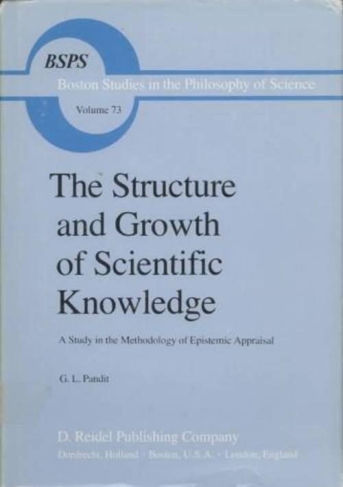 The structure and growth of scientific knowledge : a study in the methodology of epistemic appraisal