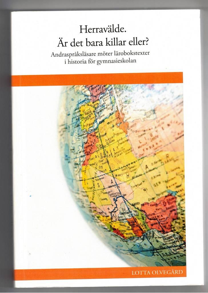 ”Herravälde. Är det bara killar eller?” Andraspråksläsare möter lärobokstexter i historia för gymnasieskolan. [Elektronisk resurs]