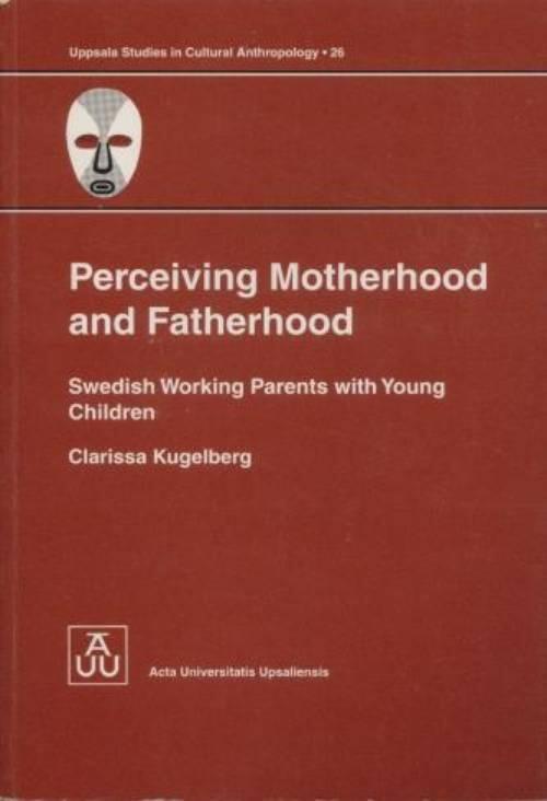 Perceiving motherhood and fatherhood : Swedish working parents with young children