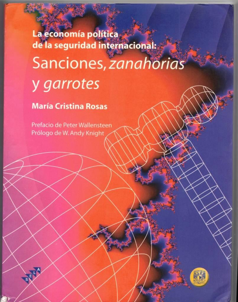 La economía política de la seguridad internacional : sanciones, zanahorias y garrotes