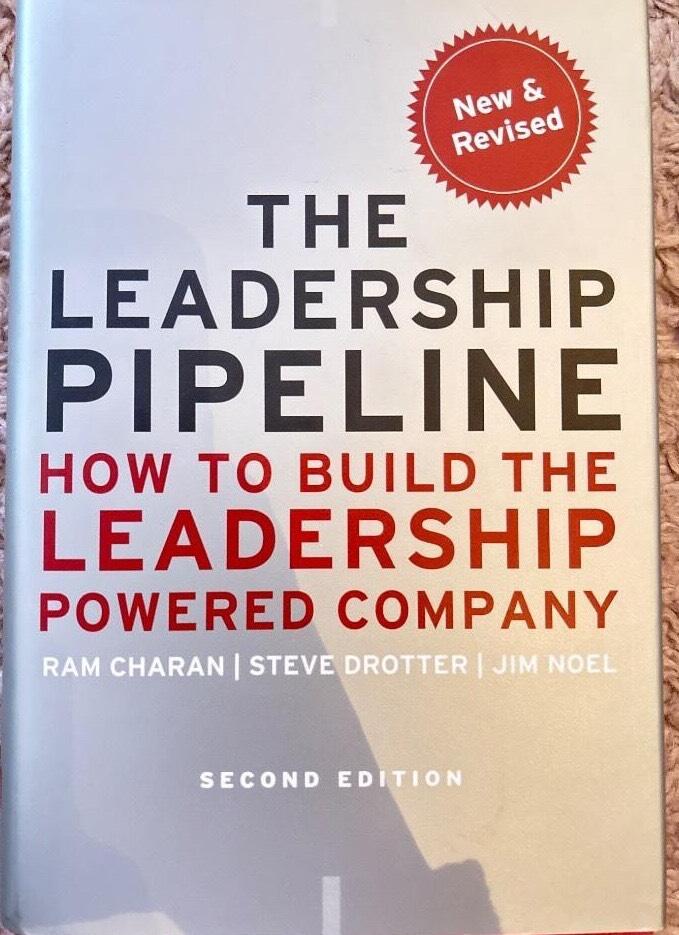 The Leadership Pipeline: How to Build the Leadership Powered Company, 2nd E