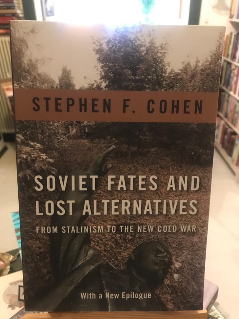 Soviet fates and lost alternatives - from Stalinism to the new Cold War