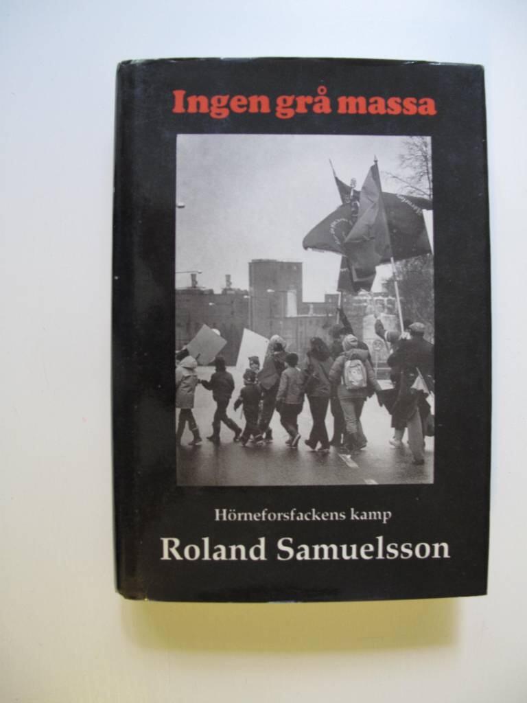 Ingen gr&aring; massa : H&ouml;rneforsfackens kamp f&ouml;r arbete och social gemenskap 1978-1984