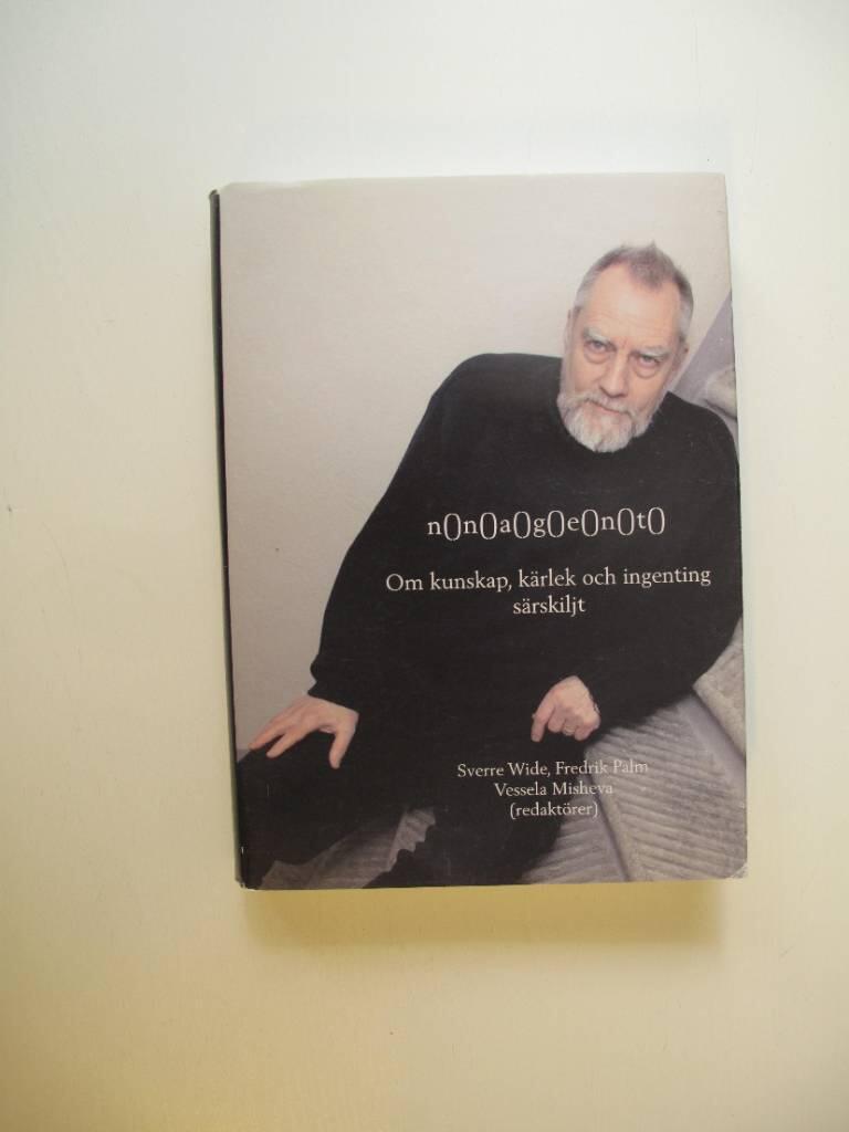 n()n()a()g()e()n()t() : om kunskap, k&auml;rlek och ingenting s&auml;rskiljt : en v&auml;nbok till Kaj H&aring;kanson