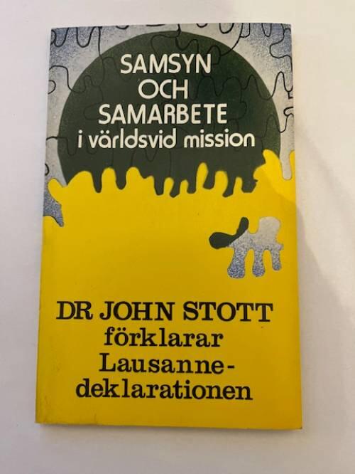 Samsyn och samarbete i v&auml;rldsvid mission : John Stott f&ouml;rklarar Lausanne-deklarationen