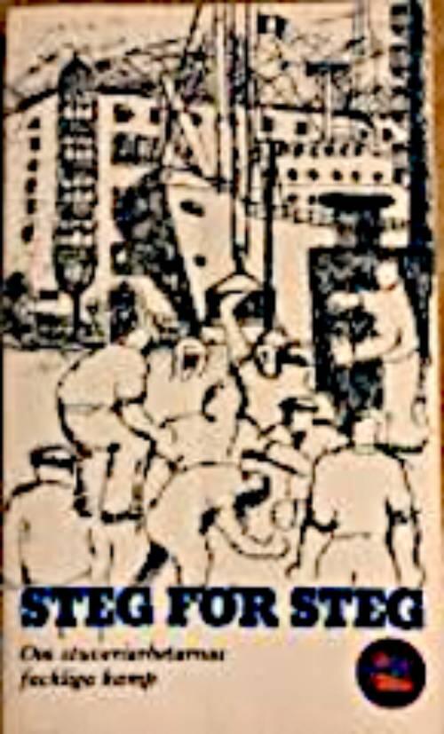 Steg f&ouml;r steg : om stuveriarbetarnas fackliga kamp