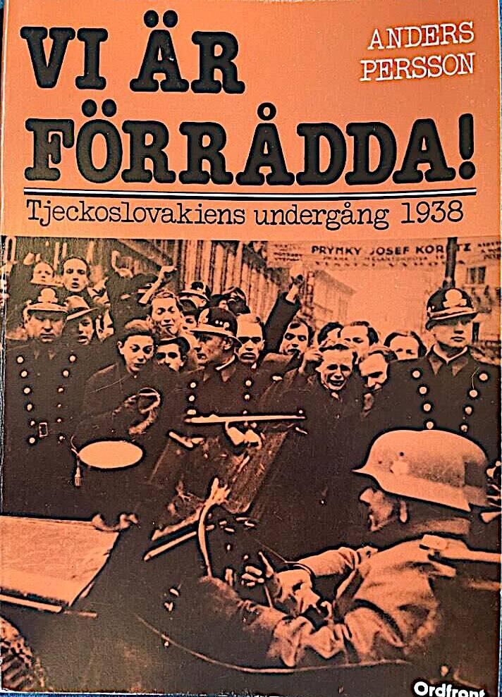 Vi &auml;r f&ouml;rr&aring;dda! : Tjeckoslovakiens underg&aring;ng 1938