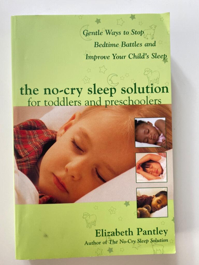 The no-cry sleep solution for toddlers and preschoolers : gentle ways to stop bedtime battles and improve your child's sleep