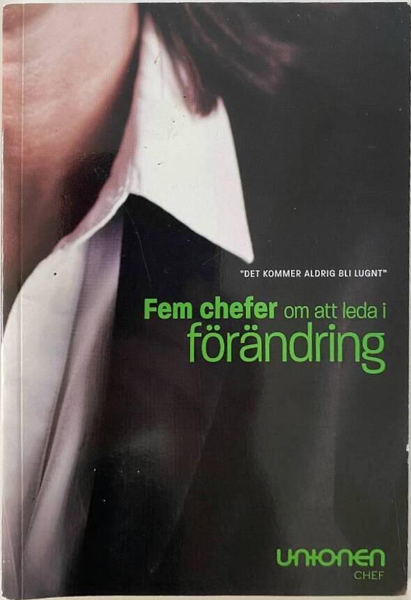 Fem chefer om att leda i f&ouml;r&auml;ndring : det kommer aldrig att bli lugnt