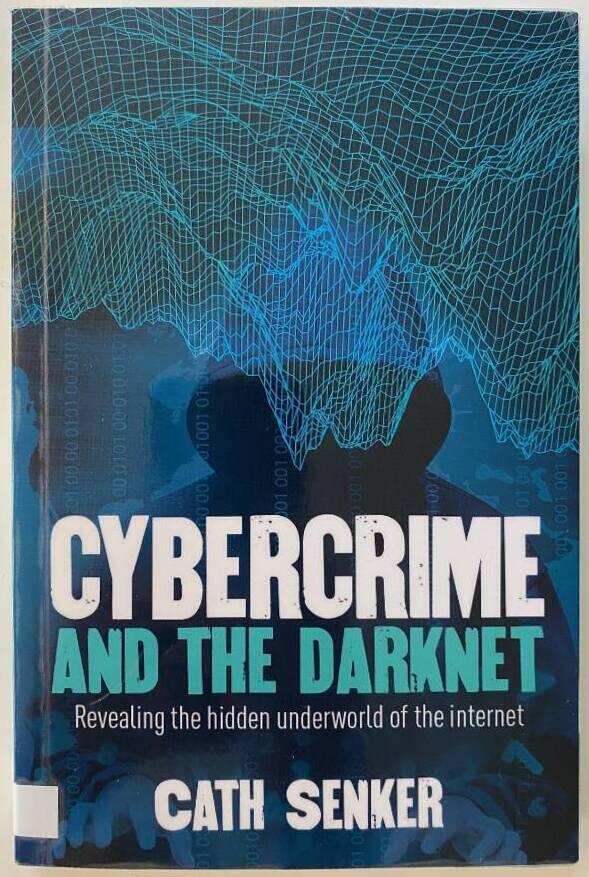 Cybercrime and the darknet - revealing the hidden underworld of the internet