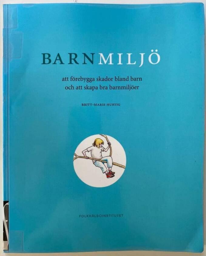 Barnmiljö : att förebygga skador bland barn och att skapa bra barnmiljöer