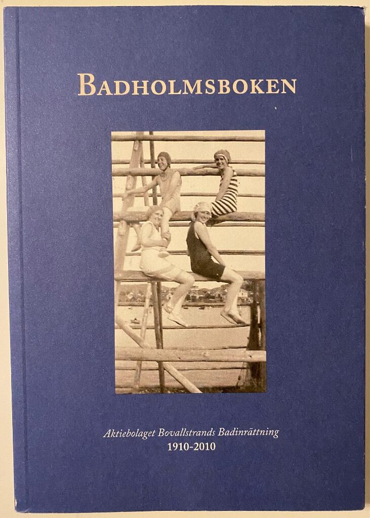 Badholmsboken : Aktiebolaget Bovallstrands badinrättning 1910-2010