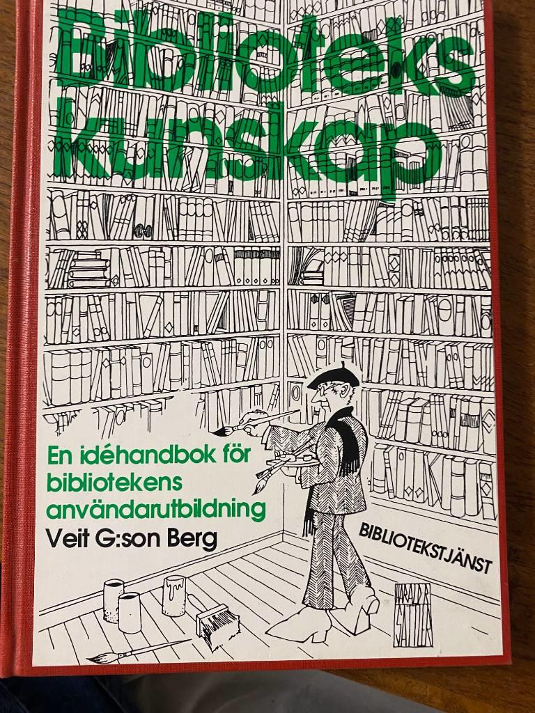 Bibliotekskunskap : en id&eacute;handbok f&ouml;r bibliotekens anv&auml;ndarutbildning
