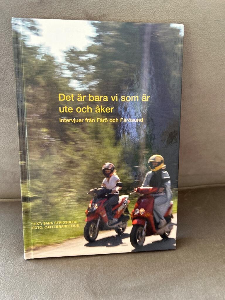 Det &auml;r bara vi som &auml;r ute och &aring;ker : intervjuer fr&aring;n F&aring;r&ouml; och F&aring;r&ouml;sund