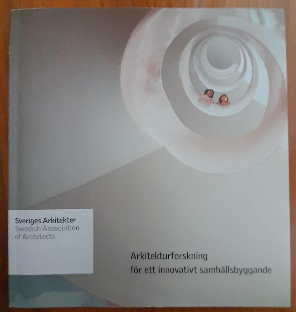 Arkitekturforskning f&ouml;r ett innovativt samh&auml;llsbyggande