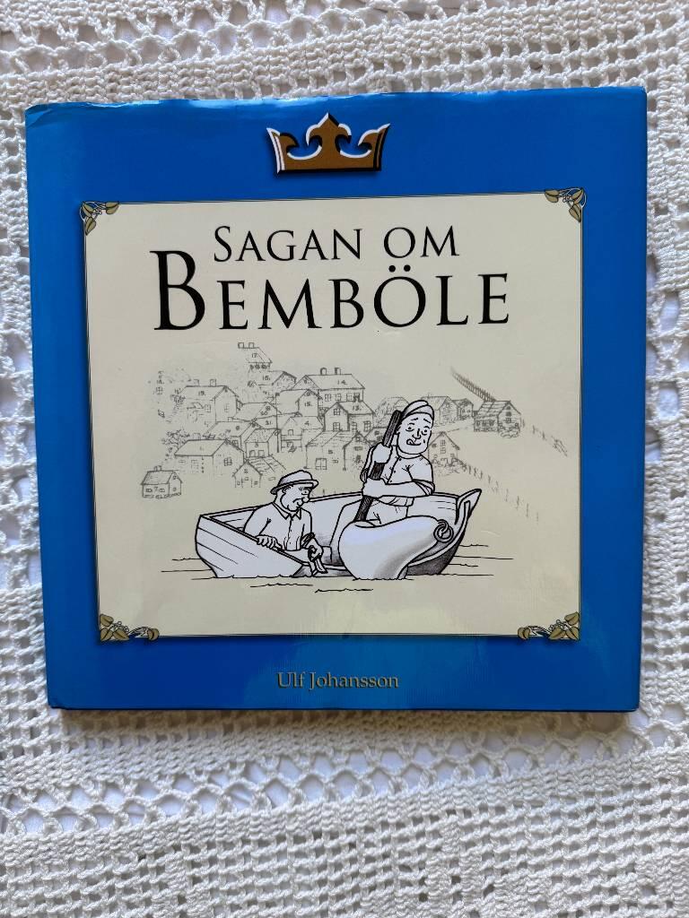 Sagan om Bemb&ouml;le - sanningen finns i enfalden : ber&auml;ttelsen om Bemb&ouml;lesagorna, Bemb&ouml;les uppkomst och hur de f&ouml;rsta inflyttarna kom till Esbo