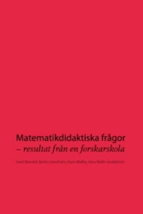 Matematikdidaktiska fr&aring;gor : resultat fr&aring;n en forskarskola