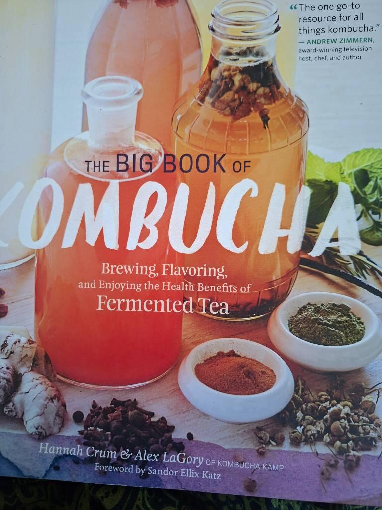 The big book of kombucha - brewing, flavoring, and enjoying the health benefits of fermented tea