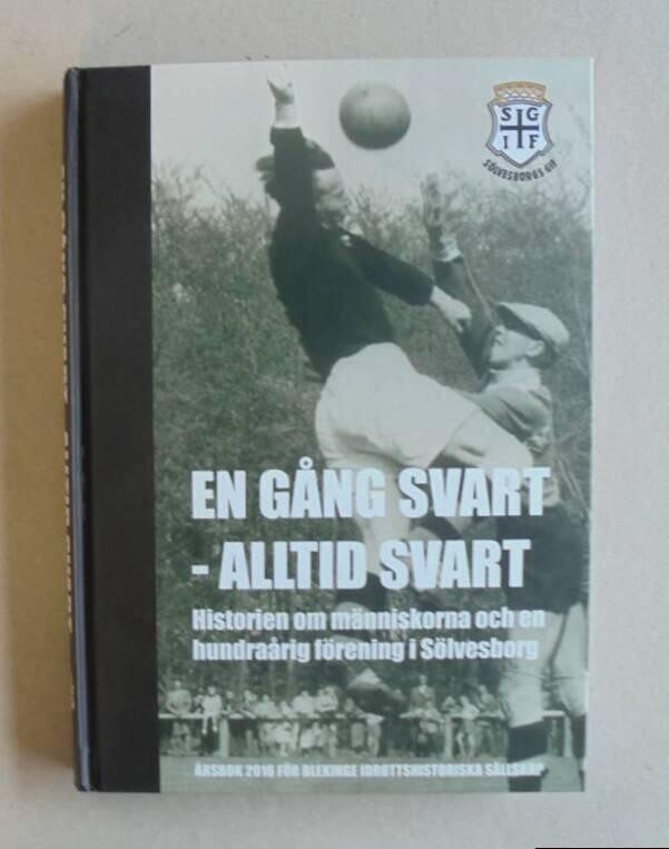 En gång svart alltid svart : [historien om människorna och en hundraårig förening i Sölvesborg]