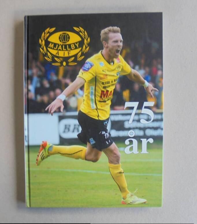 Mj&auml;llby AIF : 75 &aring;r : en ber&auml;ttelse om landsbygdslaget i elitfotbollen