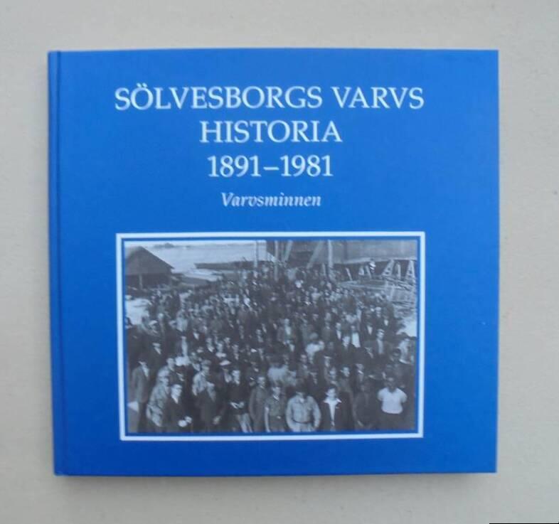S&ouml;lvesborgs varvs historia 1891-1981 : varvsminnen