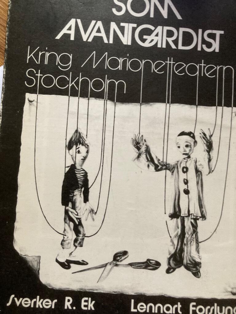 Marionetten som avantgardist - kring Marionetteatern i Stockholm = [The puppet as an avant-gardist] : [on the Stockholm Marionette theatre]