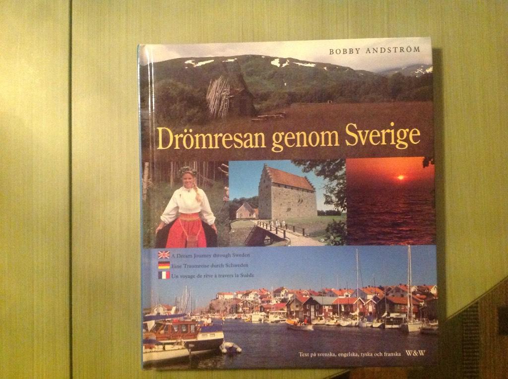 En drömresa genom Sverige : [A dream journey through Sweden] = [Eine Traumreise durch Schweden] = [Un voyage de rêve à travers la Suède]