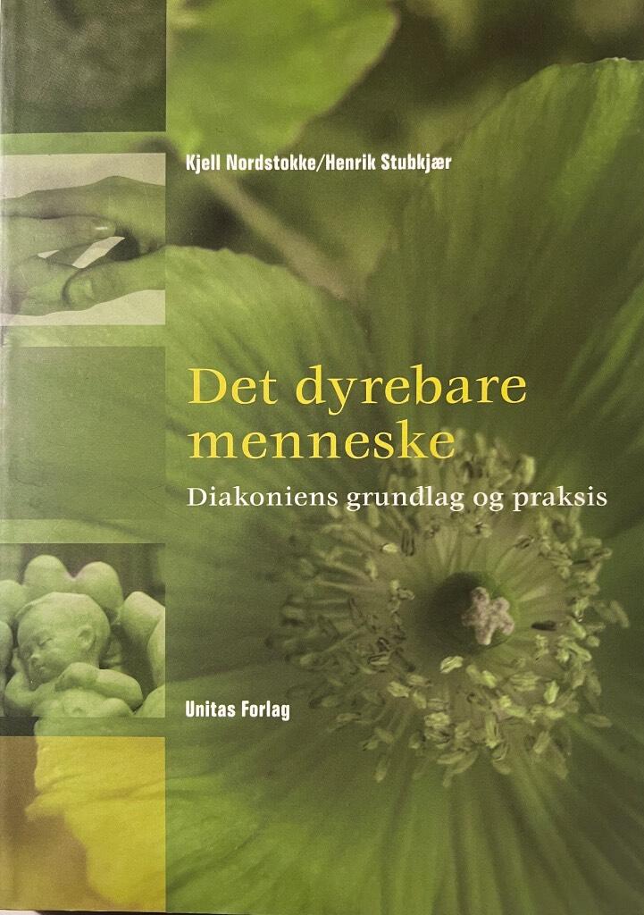 Det dyrebare menneske - diakoniens grundlag og praksis