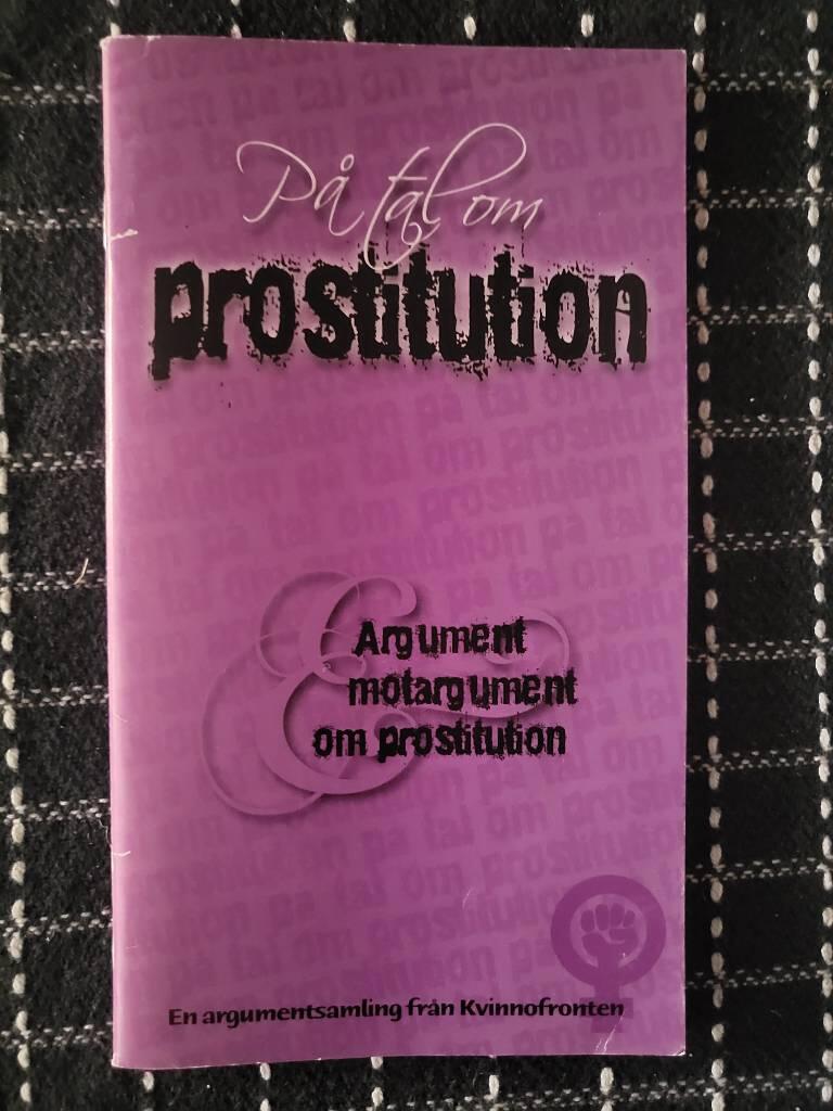 P&aring; tal om prostitution : en argumentsamling fr&aring;n Kvinnofronten