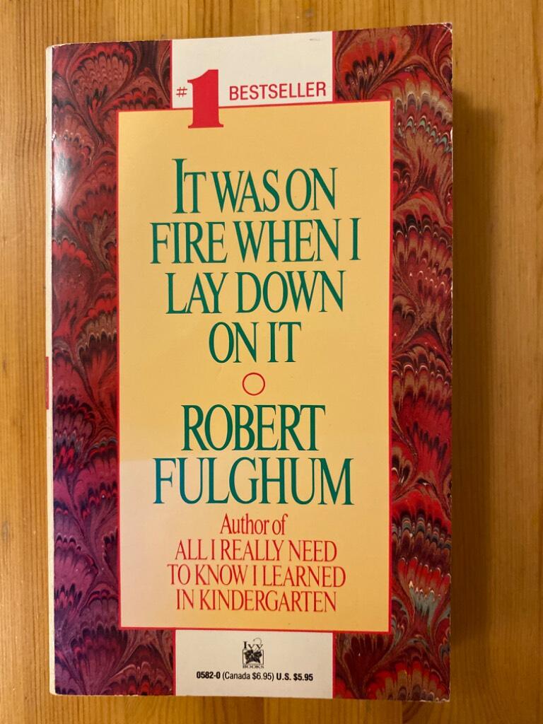 It was on fire when I lay down on it