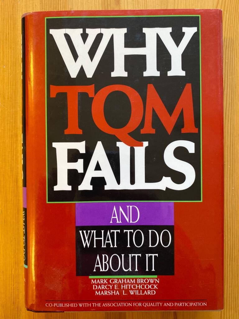 Why TQM fails and what to do about it