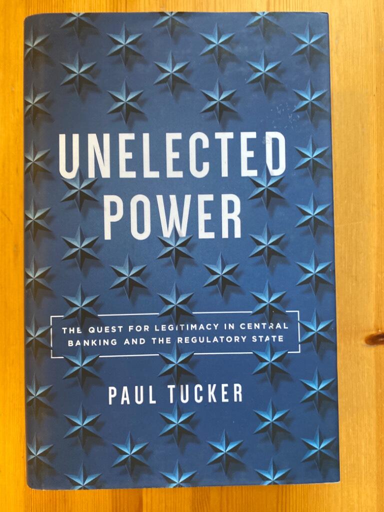 Unelected power - the quest for legitimacy in central banking and the regulatory state