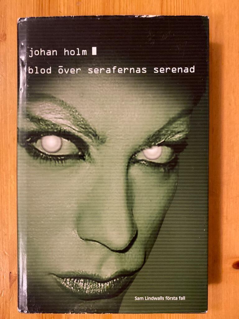 Blod &ouml;ver Serafernas serenad : Sam Lindwalls f&ouml;rsta fall