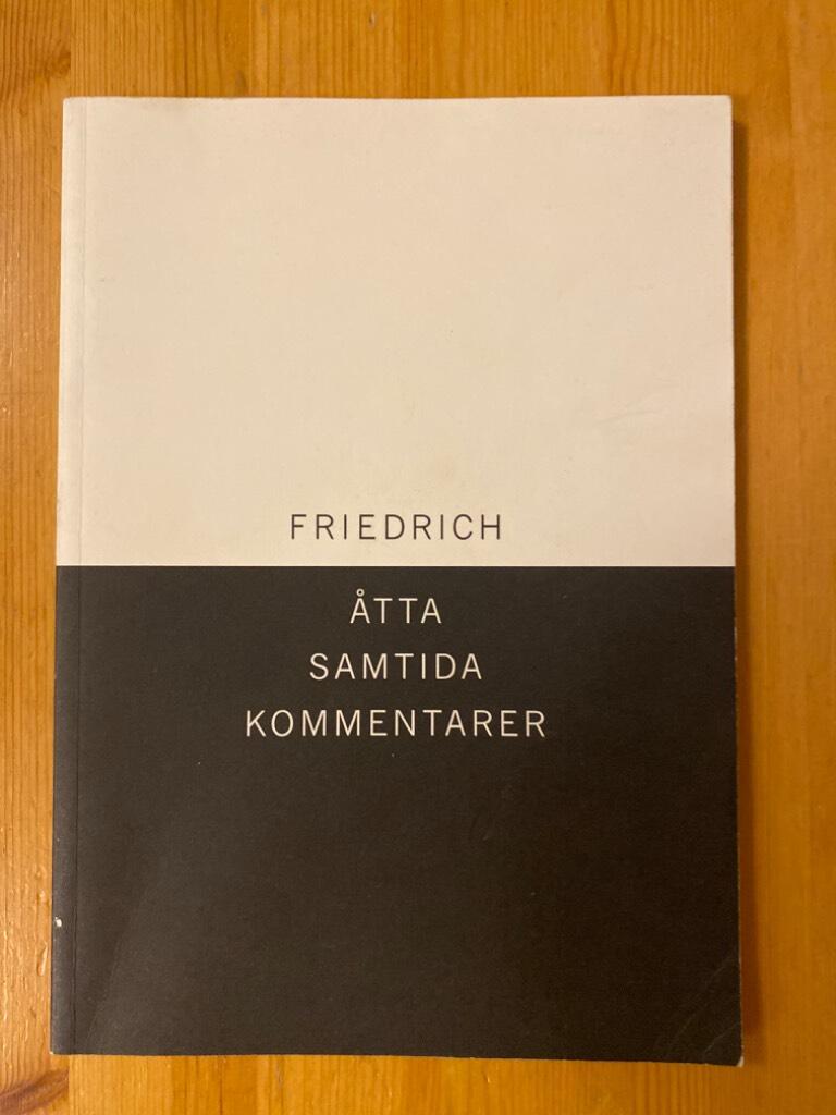 Friedrich - &aring;tta samtida kommentarer