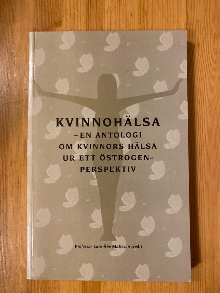 Kvinnoh&auml;lsa : en antologi om kvinnors h&auml;lsa ur ett &ouml;strogenperspektiv