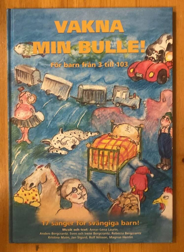 Vakna min bulle! f&ouml;r barn fr&aring;n 3 till 103 : 17 s&aring;nger f&ouml;r sv&auml;ngiga barn!