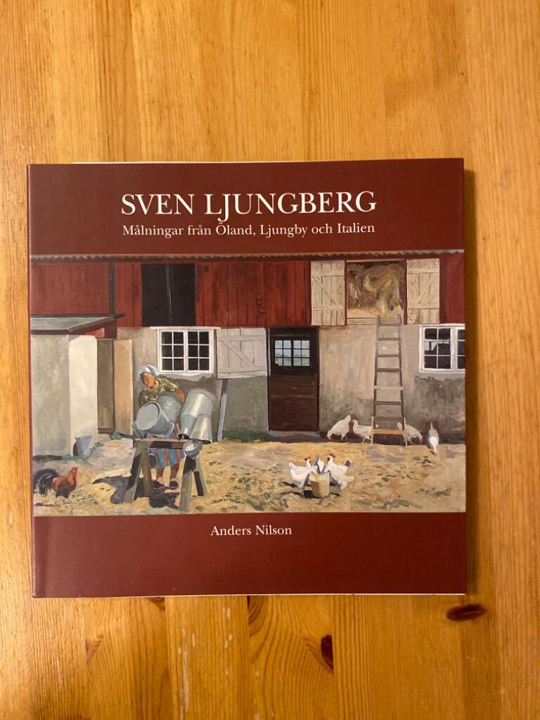 Sven Ljungberg : målningar från Öland, Ljungby och Italien