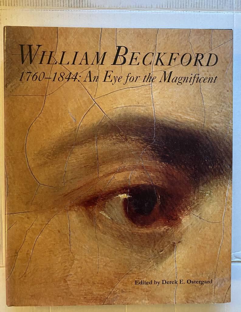 William Beckford, 1760-1844 - an eye for the magnificent : [exhibition held at Bard Graduate Center for Studies in the Decorative Arts, Design and Culture from October 18, 2001 through January 6, 2002]