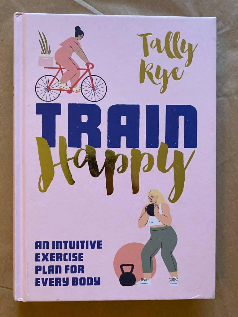 Train happy - an intuitive exercise plan for every body