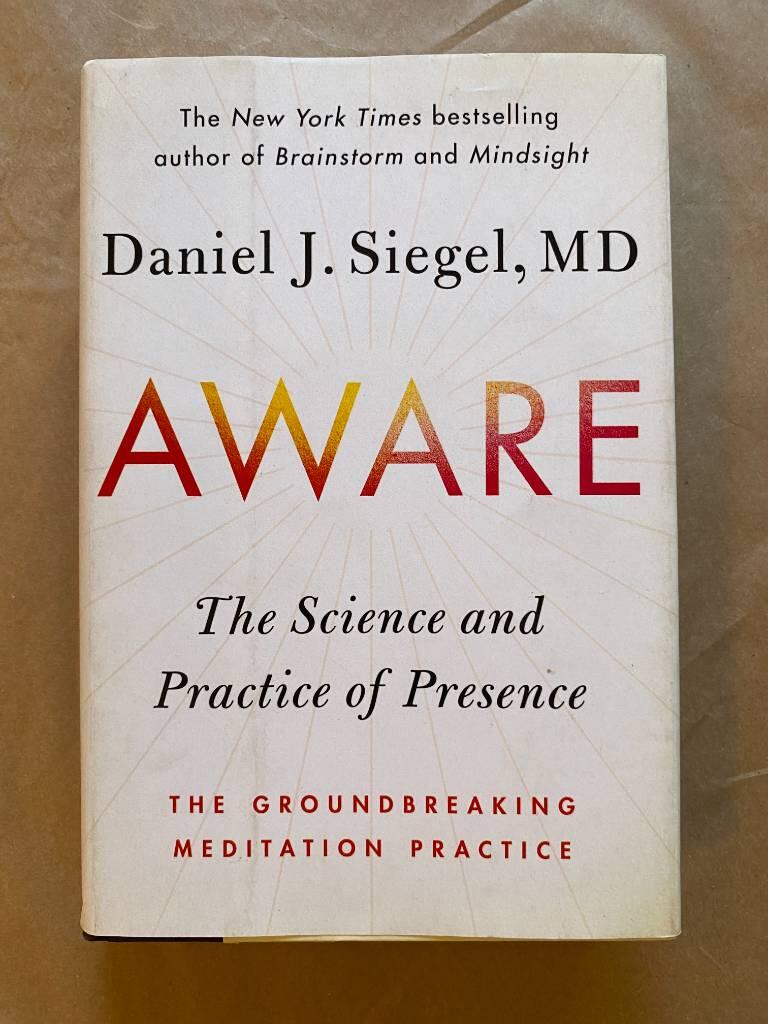 Aware - the science and practice of presence : the groundbreaking meditation practice