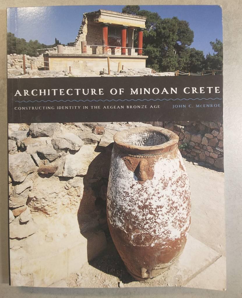 Architecture of Minoan Crete - constructing identity in the Aegean Bronze Age