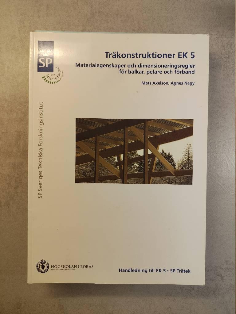 Tr&auml;konstruktioner EK 5 : materialegenskaper och dimensioneringsregler f&ouml;r balkar, pelare och f&ouml;rband