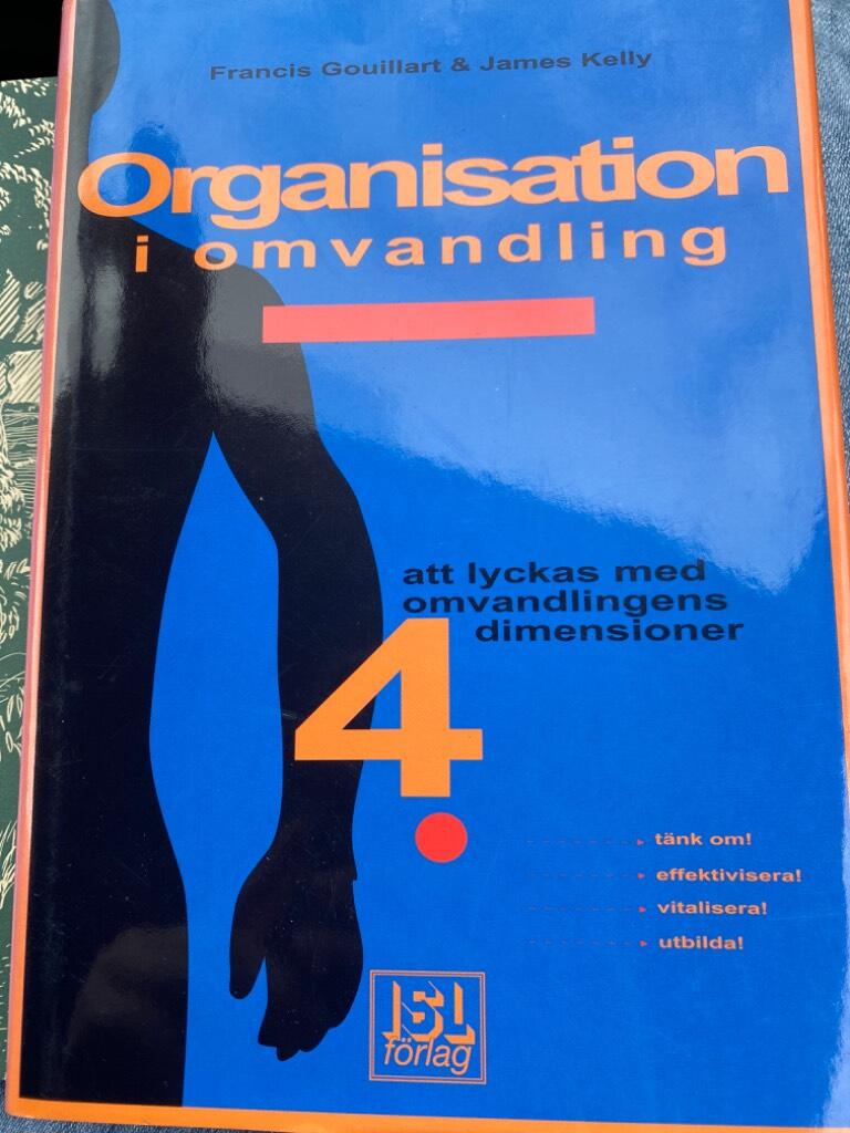 Organisation i omvandling - att lyckas med omvandlingens fyra dimensioner