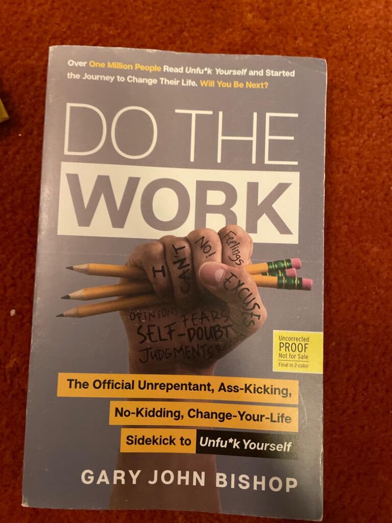 Do the work - the official unrepentant, ass-kicking, no-kidding, change-your-life sidekick to unf*ck yourself