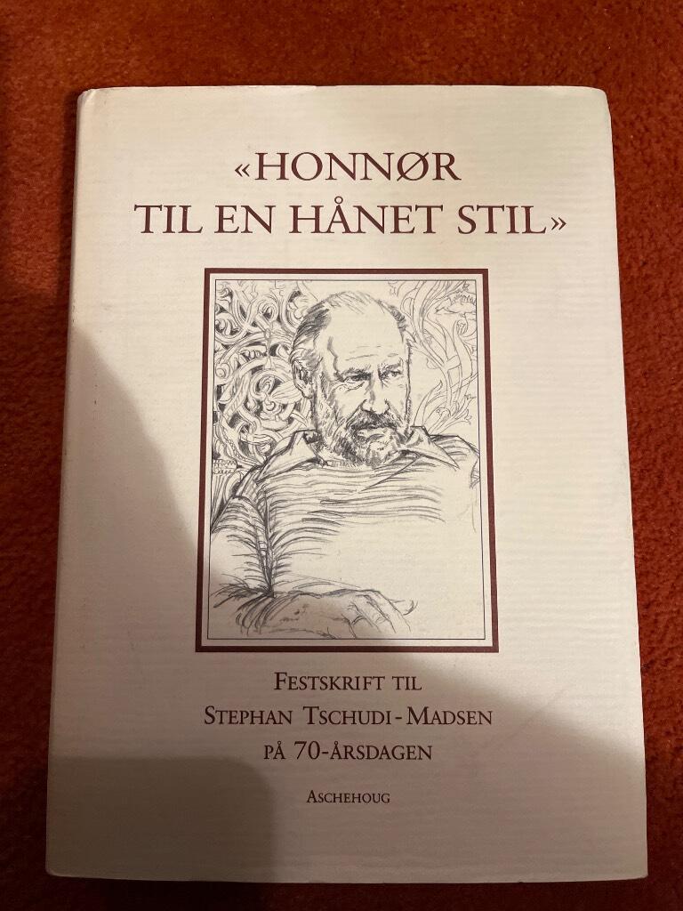 Honn&oslash;r til en h&aring;net stil - festskrift til Stephan Tschudi-Madsen p&aring; 70-&aring;rsdagen