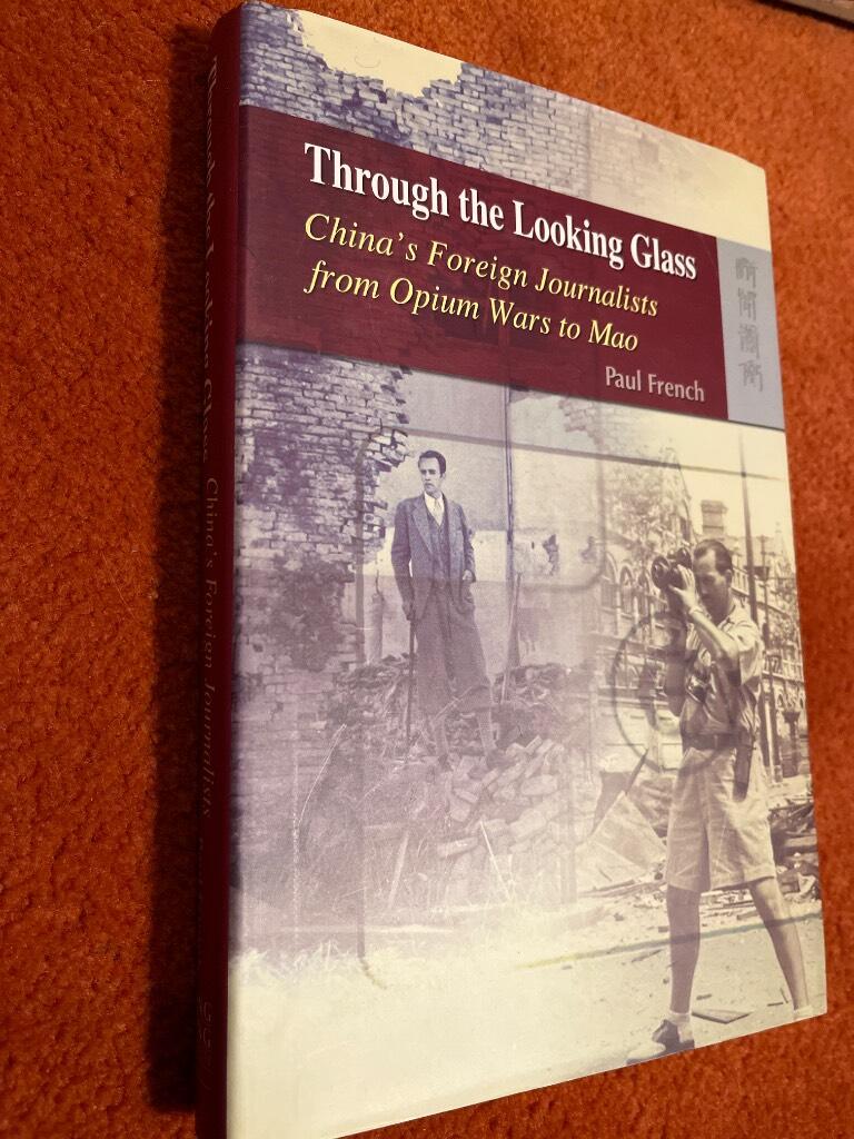 Through the looking glass - China's foreign journalists from opium wars to Mao