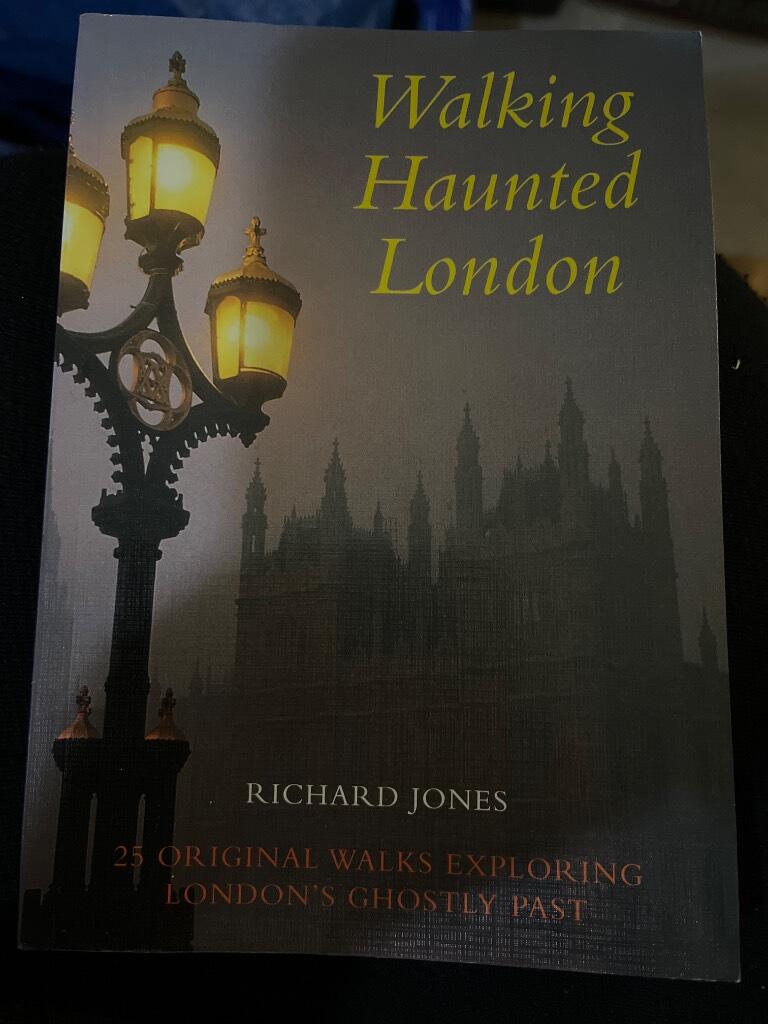 Walking haunted London - twenty-five original walks exploring London's ghostly past