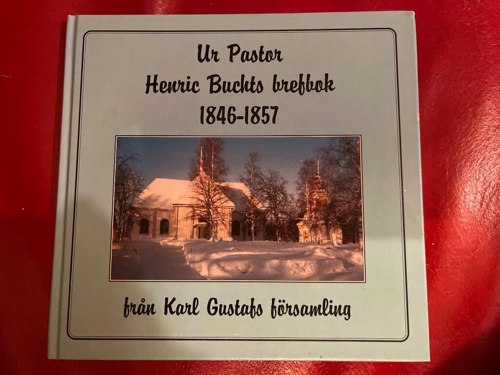 Ur pastor Henric Buchts brefbok 1846-1857 fr&aring;n Karl Gustafs f&ouml;rsamling : 100 brev i urval