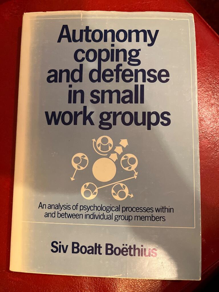 Autonomy, coping and defense in small work groups : an analysis of psycholo