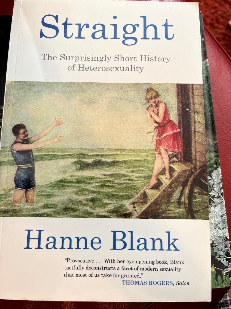 Straight - the surprisingly short history of heterosexuality